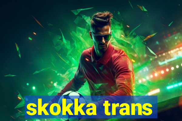 skokka trans